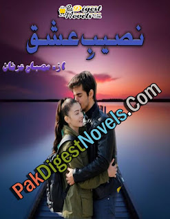 Naseeb-E-Ishq (Complete Novel) By Misbah Irfan Naseeb-E-Ishq (Complete Novel) By Misbah Irfan