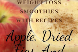Apple, Dried Figs, And Lemon Weight Loss Smoothies