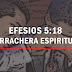Efesios 5:18 y la borrachera espiritual