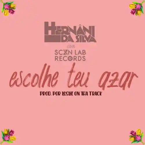 Hernâni - Escolhe Teu Azar (feat. ScanLab Records) [Prod. Por Leslie]