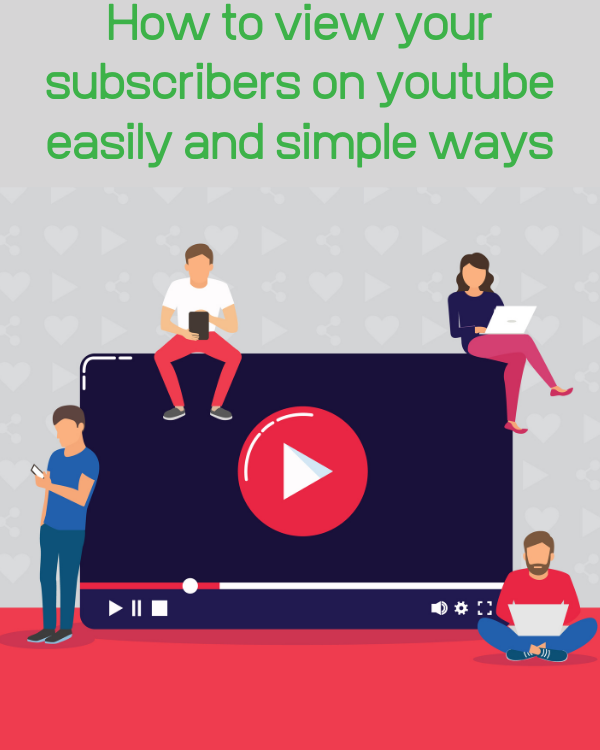 how to view your subscribers on youtube