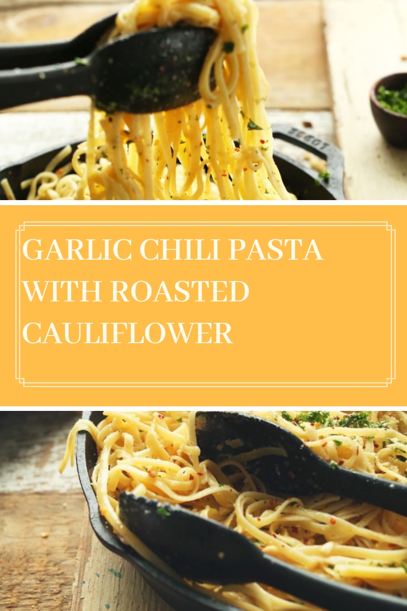 GARLIC CHILI PASTA WITH ROASTED CAULIFLOWER Spicy