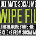 THE ULTIMATE SOCIAL MEDIA SWIPE FILE: Steal This Headline Swipe File To Get More Clicks From Social Media