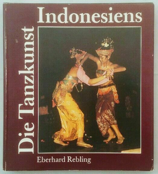 KeletÁzsiáról könyvek útján Eberhard Rebling Die Tanzkunst Indonesiens
