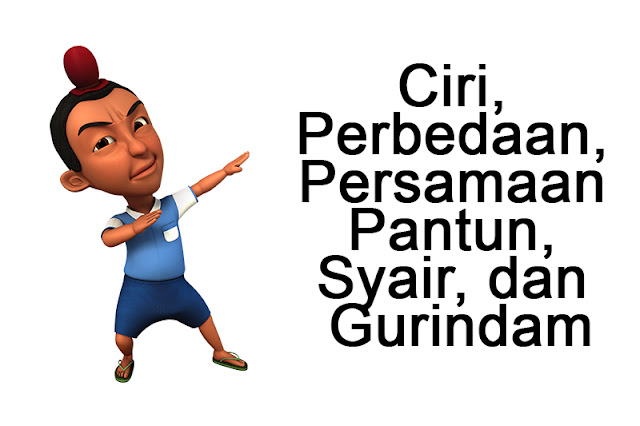 Ciri, Perbedaan, Persamaan Pantun, Syair, dan Gurindam