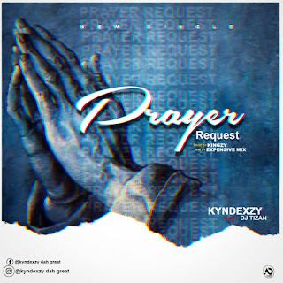 Music: Kyndexzy Ft Dj Tizan - Prayer Request