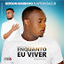 DOWNLOAD MP3 : Gerson Mariano - Enquanto Eu viver (ft. Ayton Sacur)(2019)(Kizomba)