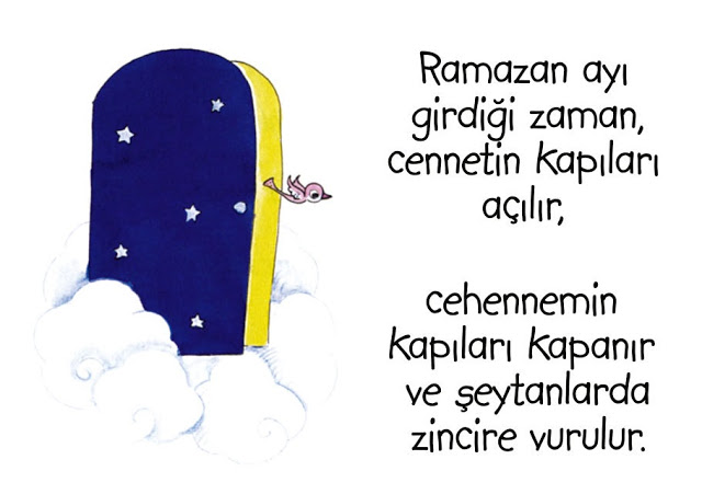 Ramazan ayı girdiği zaman cennetin kapıları açılır, cehennemin kapıları kapanır ve şeytanlarda zincire vurulur. 