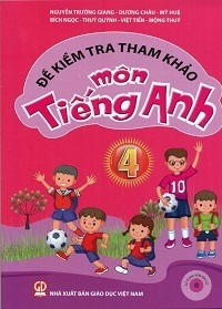 Đề kiểm tra tham khảo môn Tiếng Anh 4 (Có đáp án) - Nguyễn Trường Giang