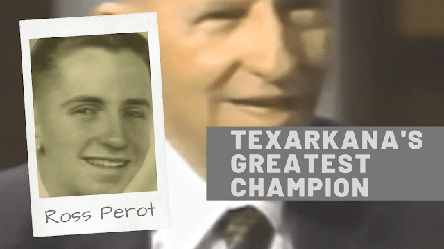 Ross Perot was (and is) Texarkana's greatest champion