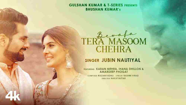 Bewafa Tera Masoom Chehra Lyrics :- Jubin Nautiyal | Karan, Ihana, Amardeep