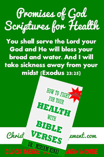 Promises of God Scriptures for Health You shall serve the Lord your God and He will bless your bread and water. And I will take sickness away from your midst (Exodus 23:25)