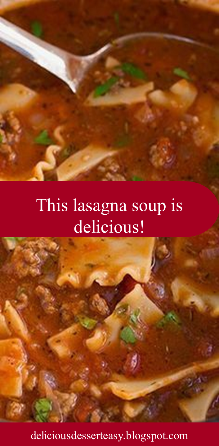 This lasagna soup is delicious! - Delicious Dessert Easy