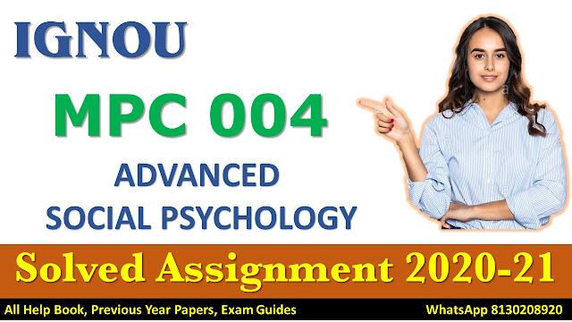 MPC 004 ADVANCED SOCIAL PSYCHOLOGY Solved Assignment 2020-2021, IGNOU Solved Assignment, 2020-21, MPC 004, Assignment 2020-21
