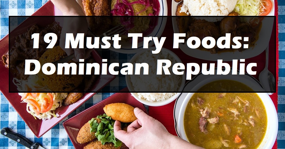 A World Away 19 Must Try Foods Dominican Republic