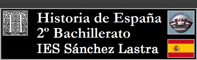 Historia de España 2ºBAT- IES SÁNCHEZ LASTRA