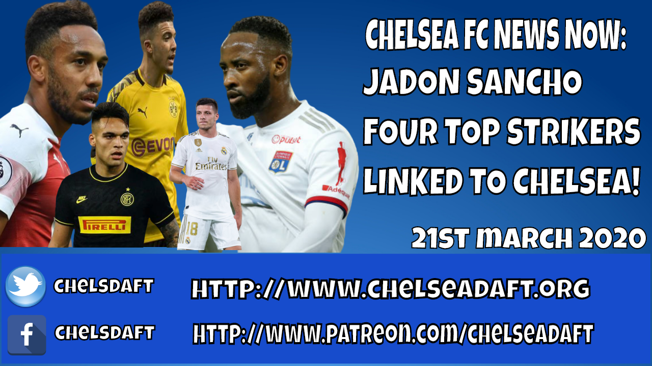 Chelsea FC News Now Jadon Sancho and FOUR Top Strikers Linked to Chelsea! CHELSDAFT Fans Blog