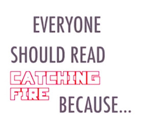 Everyone should read Catching Fire because... {book trailer contest}