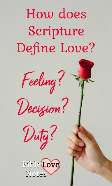 It's important to know what Scripture teaches about love. Is it a feeling, a decision, or a duty?