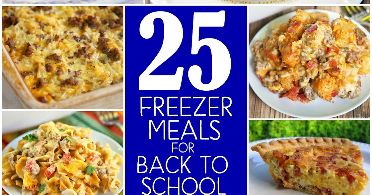25 Freezer Meals for Back to School | Plain Chicken®