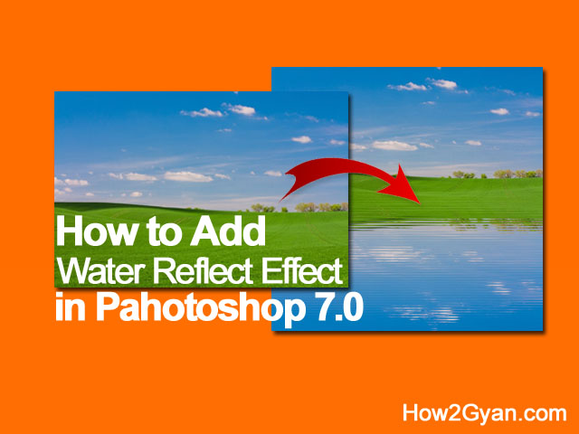 how-to-create-water-reflection-effect-in-photoshop-7.0 how-to-create-water-reflection-effect-in-photoshop-7.0