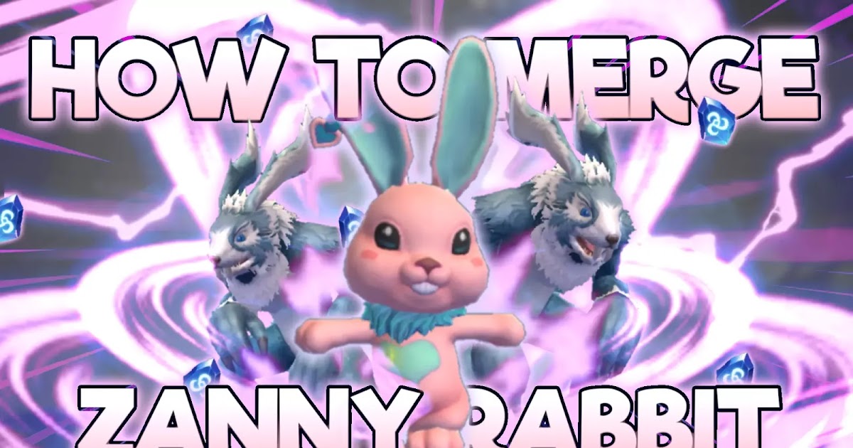 How to Merge Zanny Rabbit Evolution 6! UtopiaOrigin