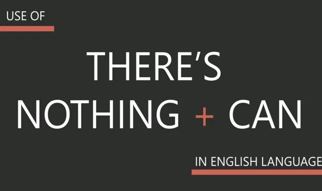 Use "There's Nothing + Can" in English