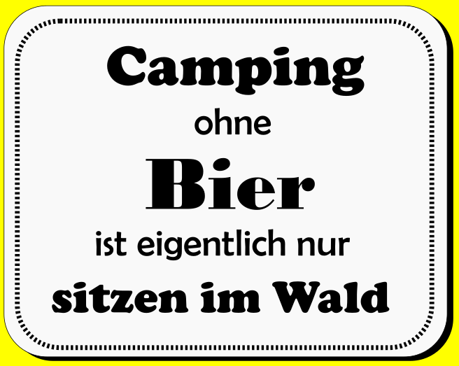 Witziger Spruch - Camping ohne Bier ist nur sitzen im Wald