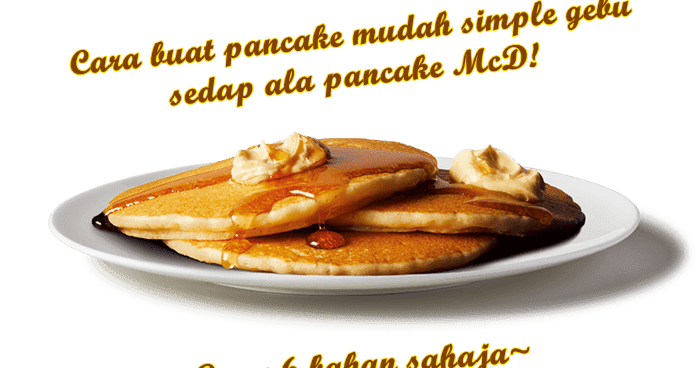 Resepi Pancake Mudah, Simple, Gebu Lembut ala pancake McD