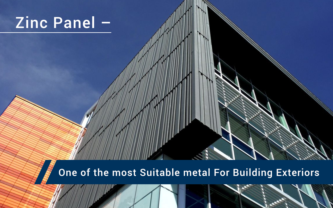 Zinc Panel One of the Most Suitable / Preferred Metals for Building Exteriors