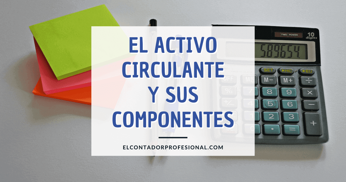 activo circulante y sus componentes