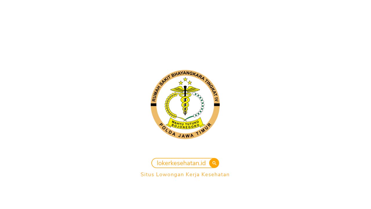 Lowongan Kerja RS Bhayangkara Wahyu Tutuko Bojonegoro Jawa Timur
