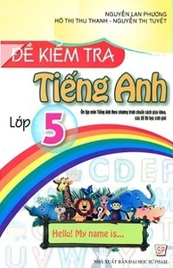 Đề Kiểm Tra Tiếng Anh Lớp 5 - Nguyễn Lan Phương