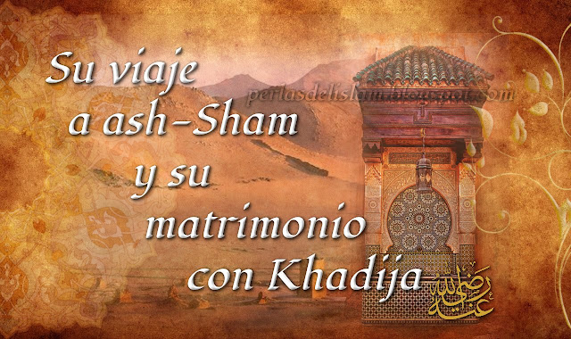 Su viaje a ash-Sham y su matrimonio con Khadija Mukgt3b1