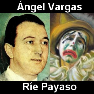 Angel Vargas – Rie Payaso