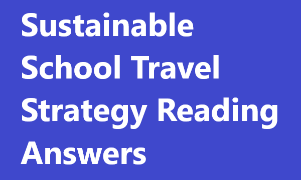 Sustainable School Travel Strategy Reading Answers