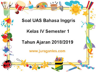 Contoh Soal UAS Bahasa Inggris Kelas 4 Semester 1 Terbaru Tahun 2018/2019