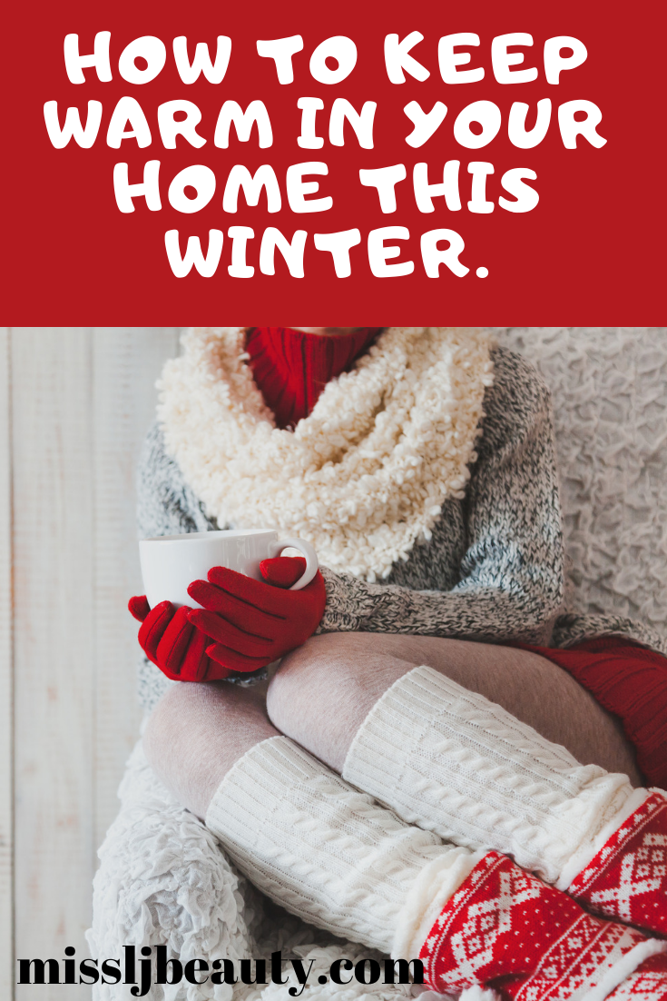 How to keep warm in your home this winter. MissLJBeauty
