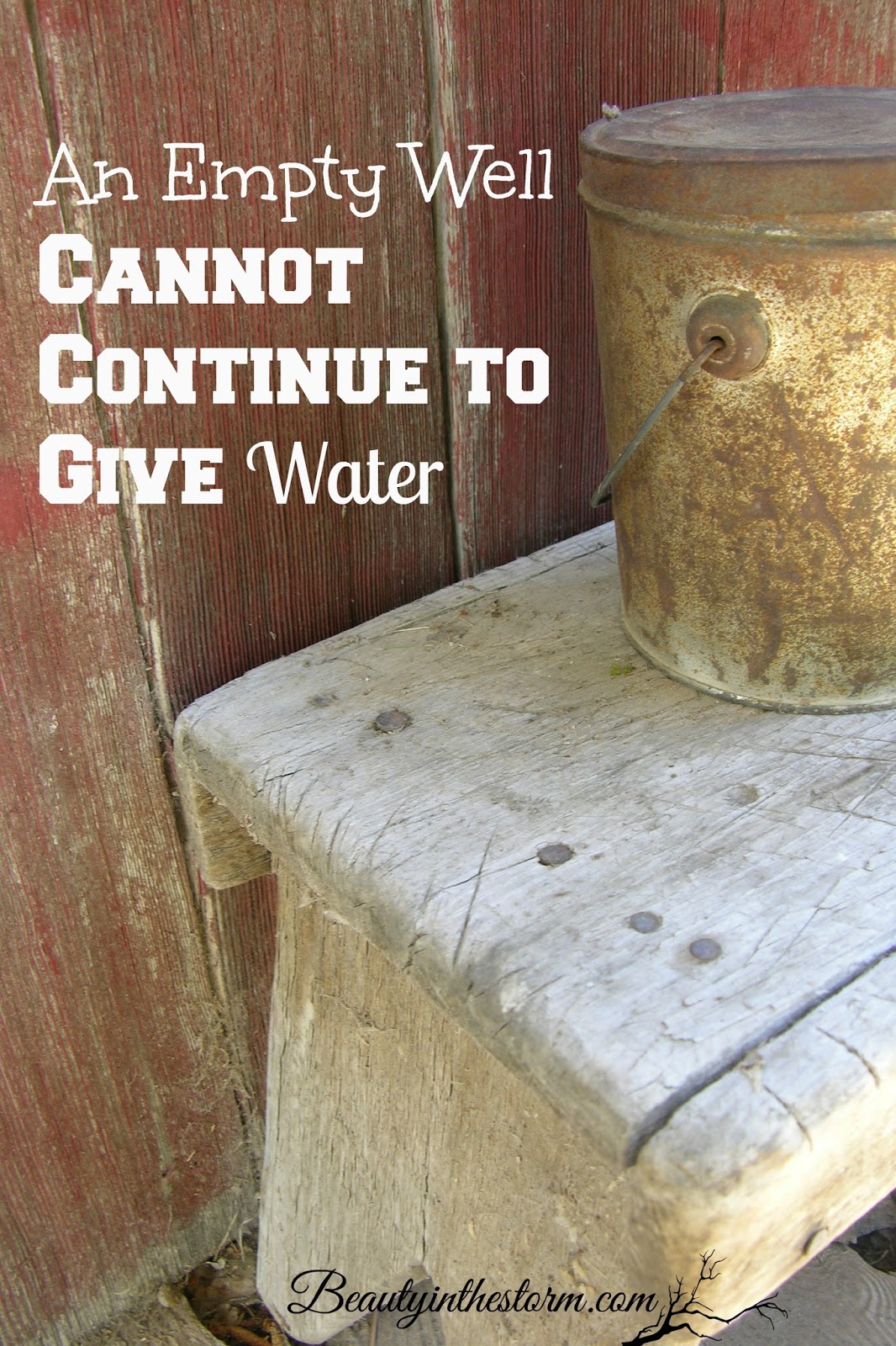 Beauty In the Storm An Empty Well Cannot Continue To Give Water