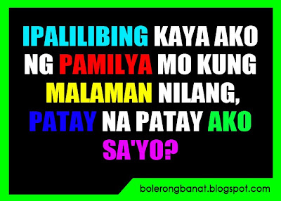 Ipalibing kaya ako ng pamilya mo kung malaman nilang patay na patay ako