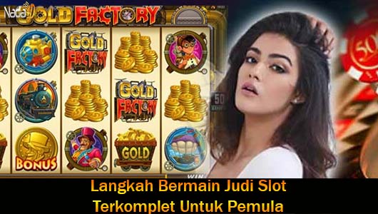 Langkah Bermain Judi Slot Terkomplet Untuk Pemula