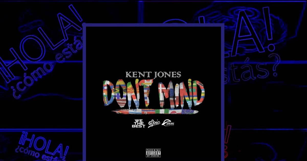 Lirik Kent Jones Don T Mind Terjemahan Dan Arti Ngelirik Com
