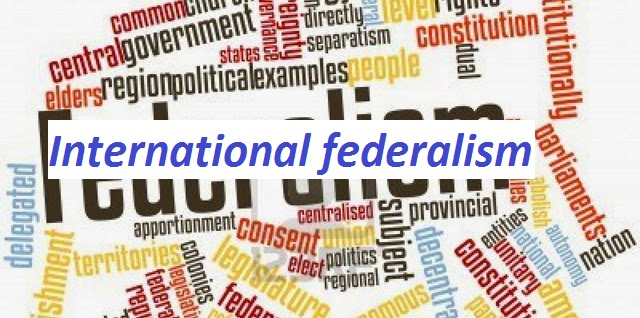 International federalism could be the solution for absolute peace in the world.