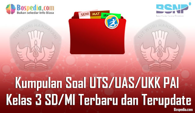Lengkap Kumpulan Soal UTS/UAS/UKK PAI Kelas 3 SD/MI
