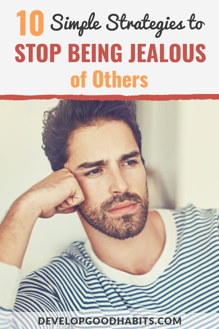 Make him want you 10 Simple Strategies to Stop Being Jealous of Others