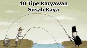 10 Tipe Karyawan Yang Susah Kaya