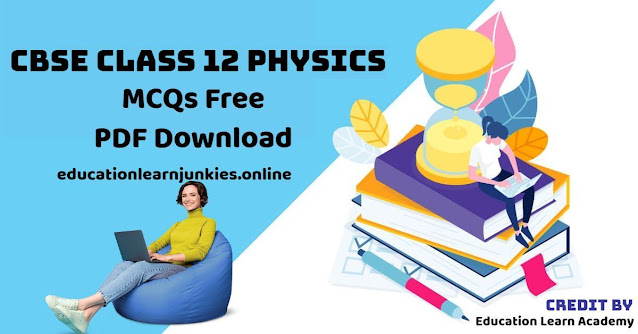 CBSE Class 12 Physics MCQs Free PDF Download