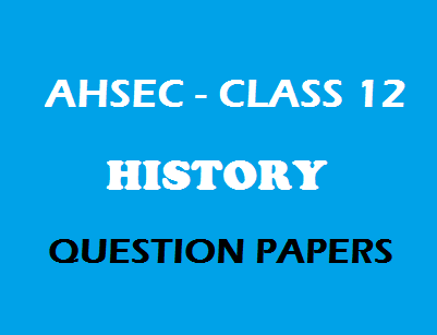 AHSEC Class 12 History Question Paper 2017