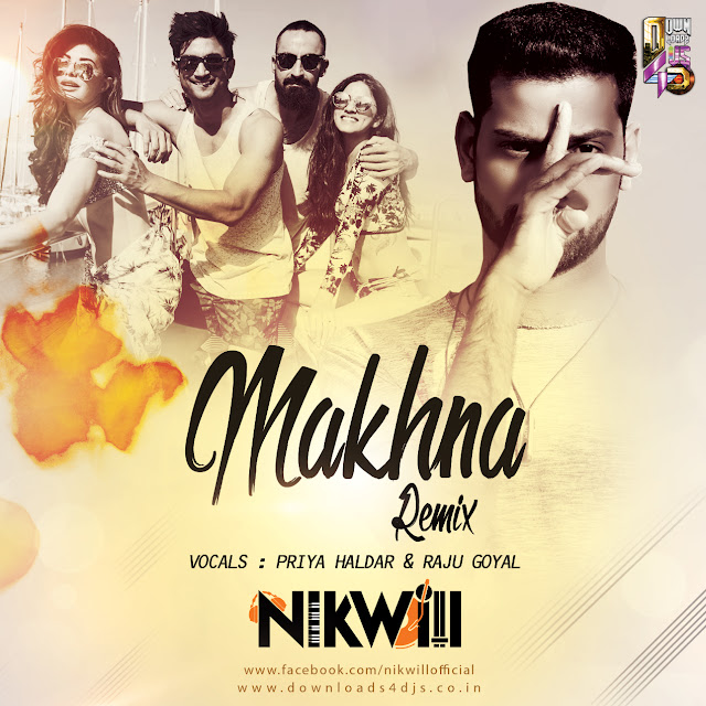 Makhna (Remix) – NIKwill Ft. Priya & Raju