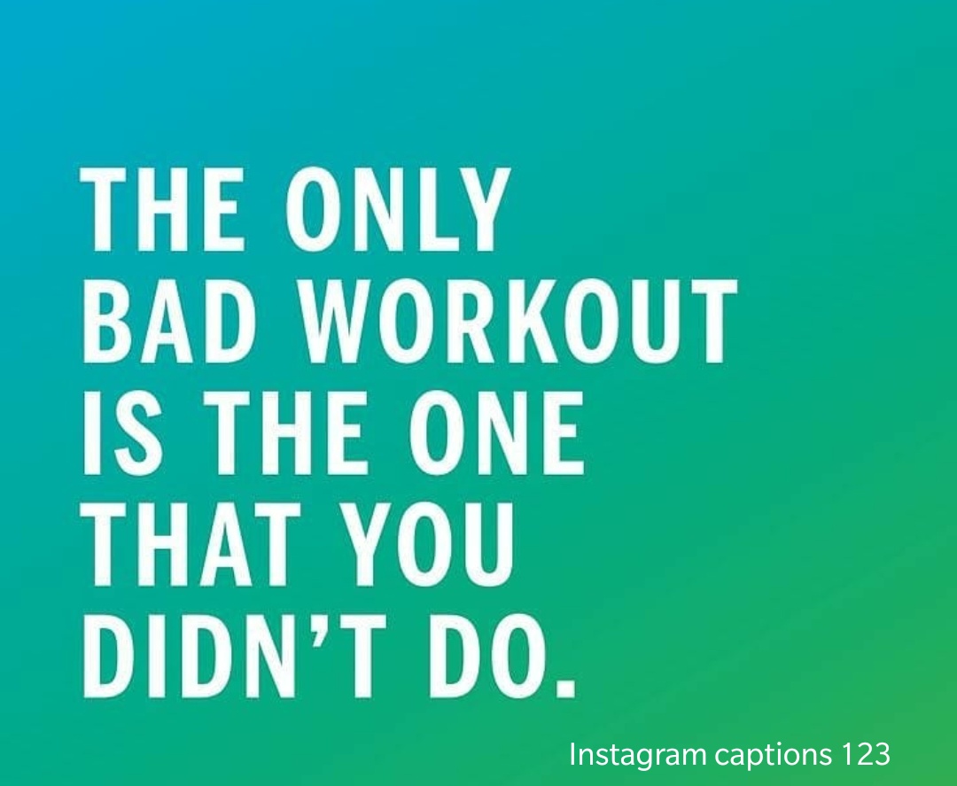 The only bad workout